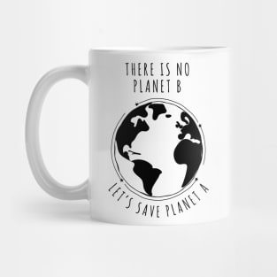 There is no planet B - Let's save planet A I climate change design Mug